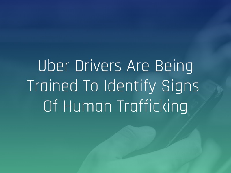 Uber drivers are being trained to identify human trafficking