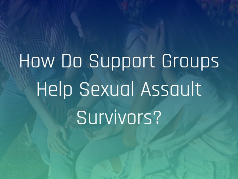 support groups for sexual assault survivors