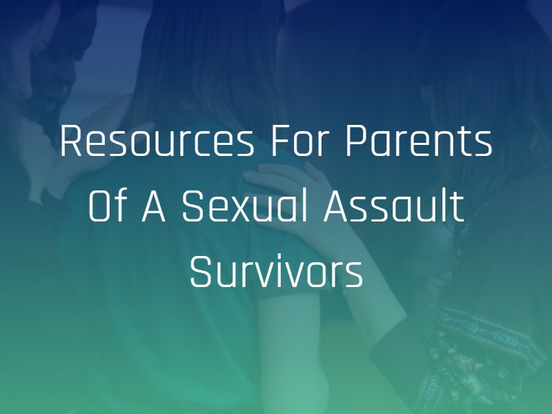 resources for parents of sexual assault survivors