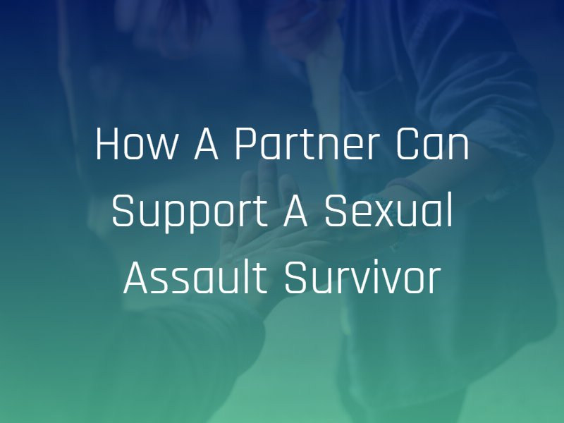 support a sexual assault survivor