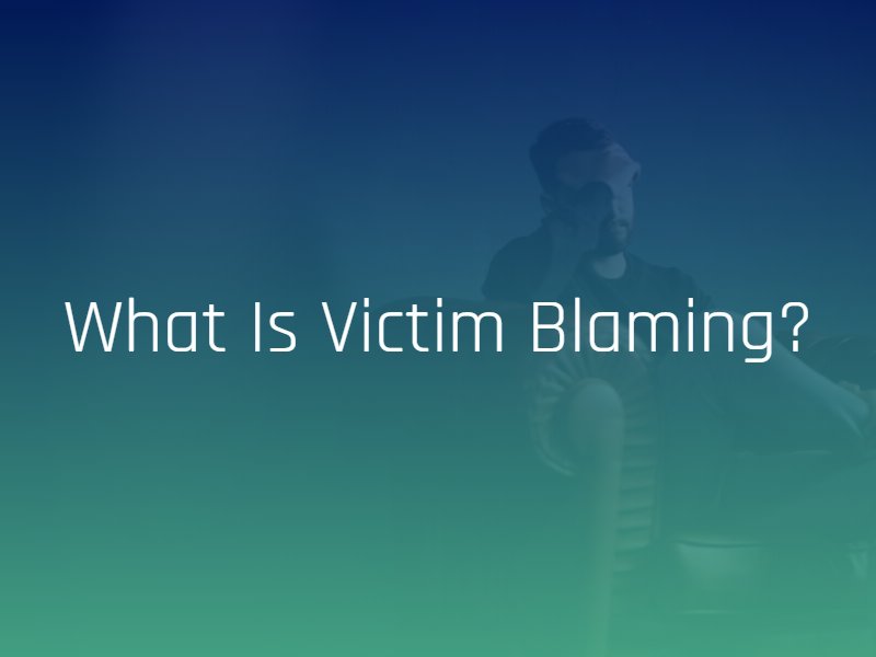 What is Victim Blaming?