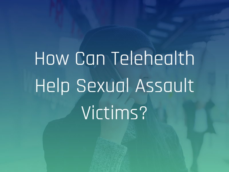 telehealth sexual assault