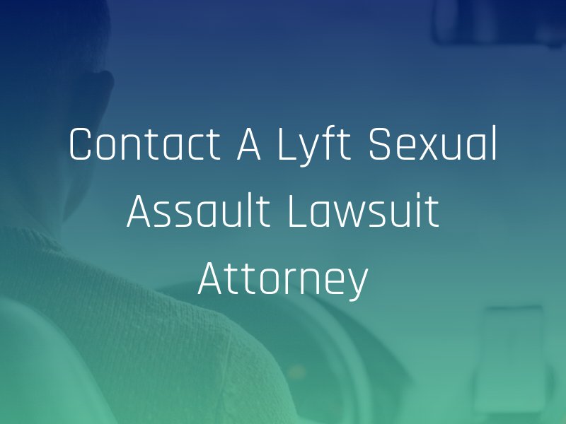 contact a lyft sexual assault lawsuit attorney